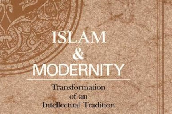 «اسلام و مدرنیته: تبدیل یک سنت فکری» منتشر شد