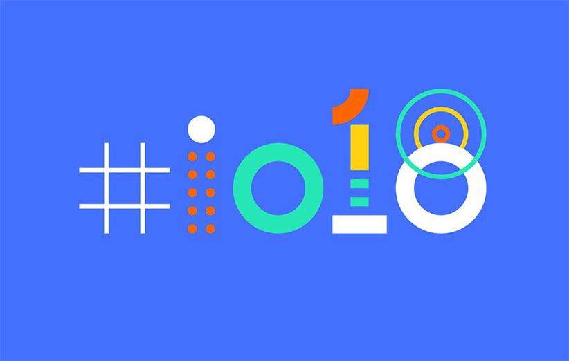 کنفرانس گوگل I/O ۲۰۱۸ فردا برگزار می‌شود 